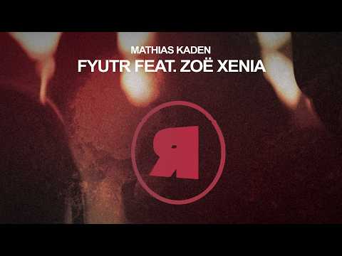 Mathias Kaden - Fyutr feat. Zoë Xenia [REKIDS282]