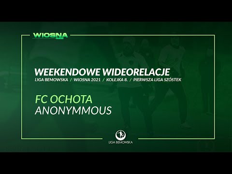 LIGA BEMOWSKA / WIOSNA 2021 / FC OCHOTA - ANONYMMOUS