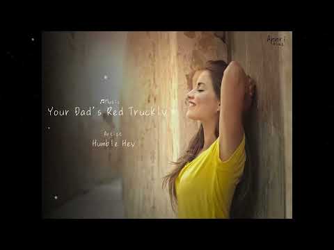 Your Dad's Red Truck   Humble Hey