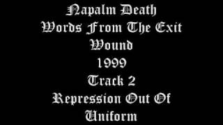 Napalm Death - Word From The Exit Wound - 1999 - Track 2 - Repression Out Of Uniform