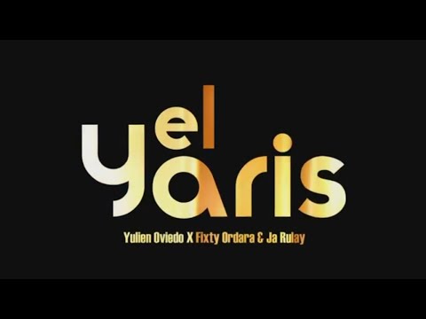 Yulien Oviedo x Fixty Ordara & Ja Rulay - El Yaris