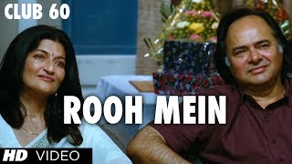 Rooh Mein Latest Video Song Club 60 | Farooque Sheikh, Sarika