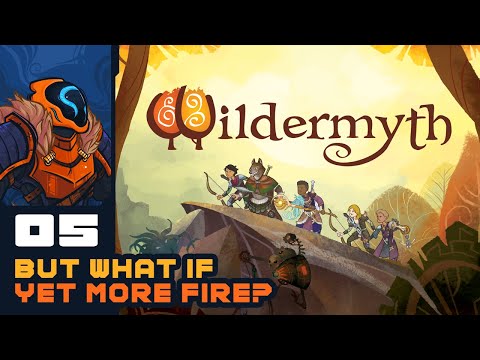 But What If Yet More Fire? - Let's Play Wildermyth [Full Release] - Part 5