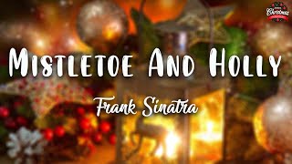 Mistletoe And Holly - Frank Sinatra ( Lyrics)