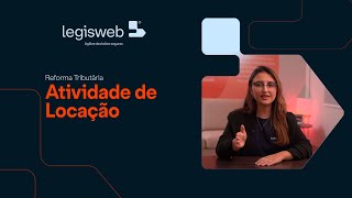 REFORMA TRIBUTÁRIA | Atividade de Locação