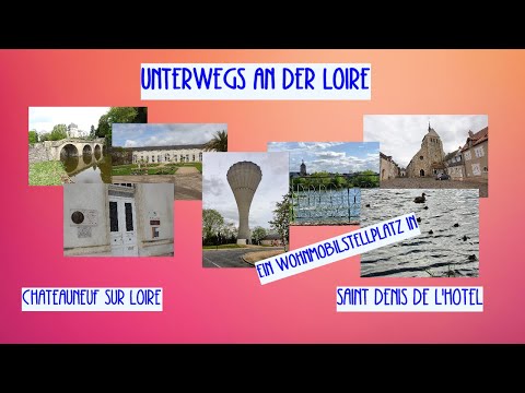 Saint Denis de l’Hotel und Chateauneuf sur Loire- Entlang der Loire