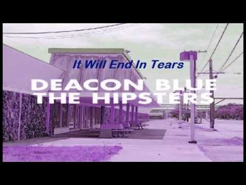 Deacon Blue ~ It Will End In Tears