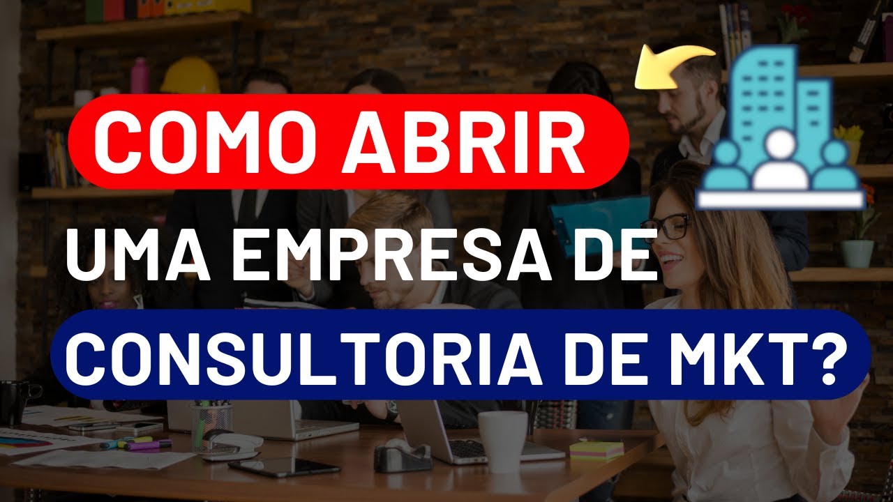 Como abrir uma empresa de consultoria de marketing?
