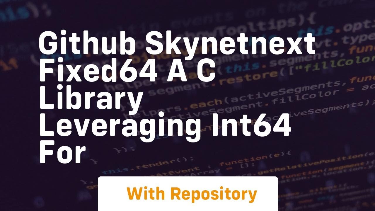 github skynetnext fixed64 a c library leveraging int64 for