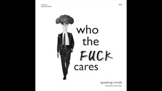 Speaking Minds - Who The Fuck Cares Christian Prommer Remix