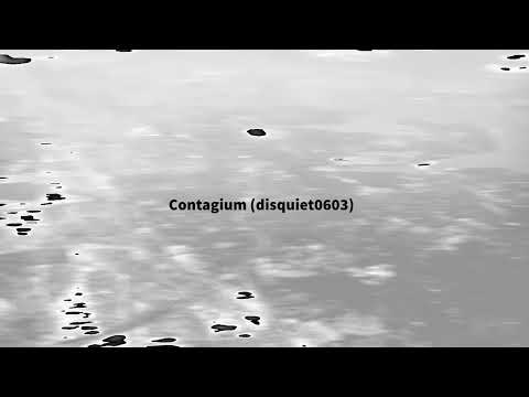 Contagium (disquiet0603)