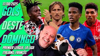GOLS DESTE DOMINGO (17/08/2025) NO FUTEBOL EUR0PEU | INGL4TERR4, ITÁL14, FR4NÇA, ESP4NH4, E+