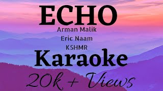 Echo  Karaoke  Arman Malik  Eric Naam  KSHMR