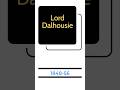 Lord Dalhousie Part 1 14th Governor General