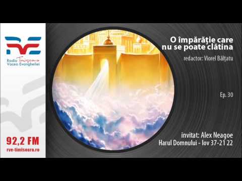 O imparatie care nu se poate clatina - Alex Neagoe - Harul Domnului - Iov 37 - 21 22