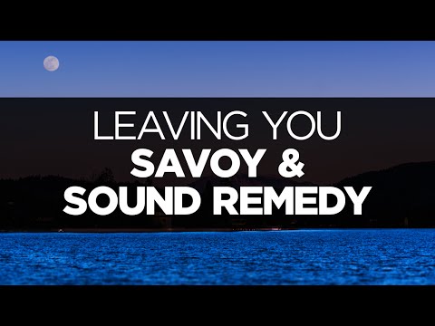 [LYRICS] Savoy & Sound Remedy - Leaving You (ft. Jojee)