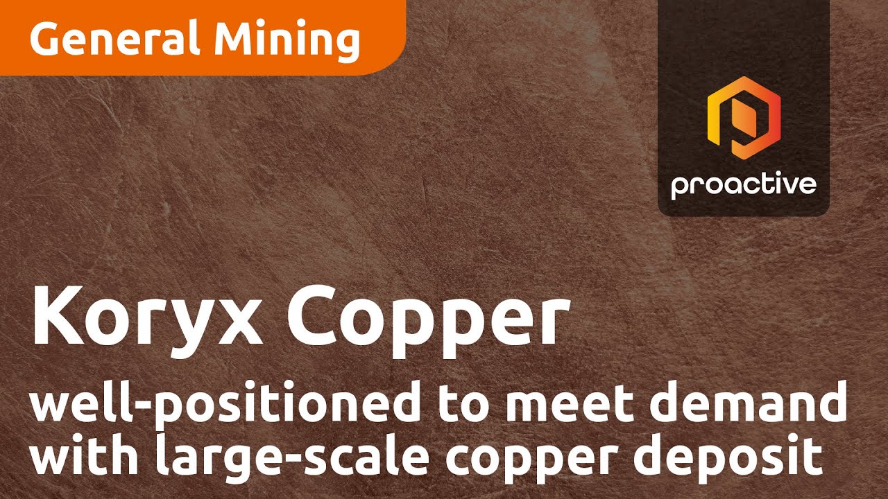 Koryx Copper well-positioned to meet future demand with Haib large-scale copper deposit in Namibia