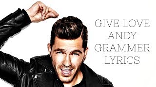 Give Love Lyrics by Andy Grammer