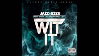 Jazz Lazer - Wit It with Lyrics (Feat. Rick Ross, French Montana, Mally Mall & Detail) NEW SONG 2014