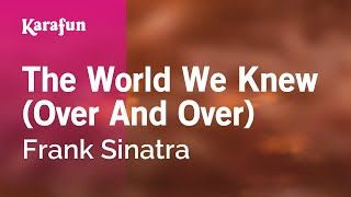 The World We Knew (Over and Over) - Frank Sinatra | Karaoke Version | KaraFun