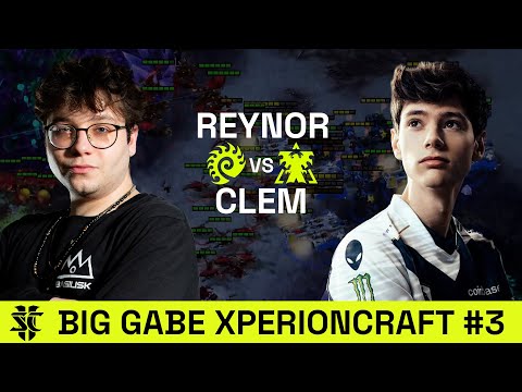Reynor VS Clem | Big Gabe XPERIONCRAFT #3 | Upper Bracket Final | Starcraft 2