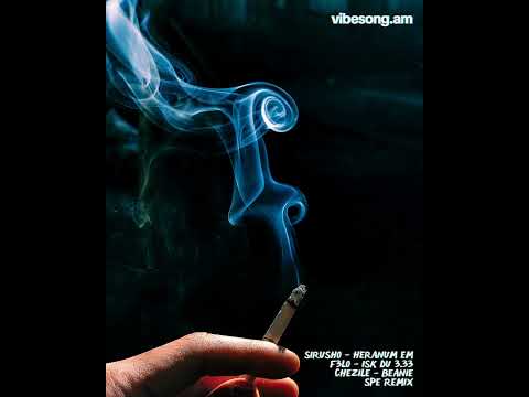 Sirusho - Heranum em x F3LO - isk du 3.33 x Chezile - Beanie (SPE REMIX)