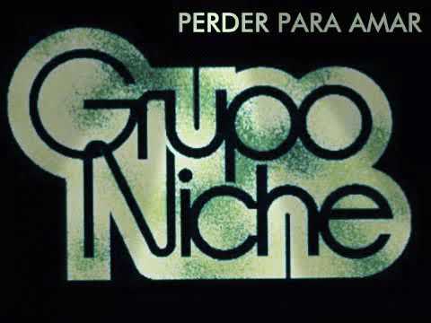 perder para amar - grupo niche