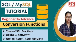 28-Conversion Functions in SQL | Types of SQL Functions| CAST VS CONVERT | STR_TO_DATE | DATE_FORMAT