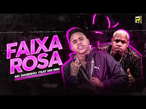 MC DANINHO FEAT MR BIM  - FAIXA ROSA ( REMIX BREGA FUNK )
