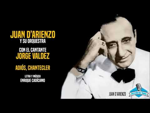 Orquesta Juan D'Arienzo con la voz de Jorge Valdez - Adiós, Chantecler
