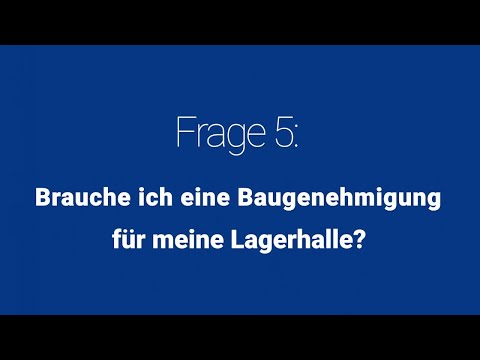 Frage 5 Brauche ich eine Baugenehmigung für meine Lagerhalle