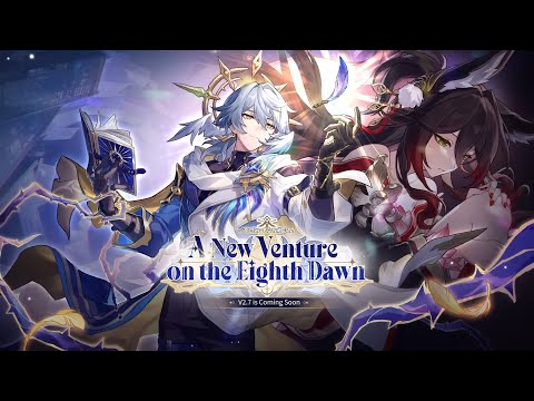 Version 2.7 Trailer OST - A New Venture on the Eighth Dawn | Honkai: Star Rail