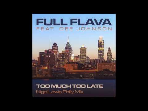 Too Much Too Late (Nigel Lowis Phillly Remix) - Full Flava feat Dee Johnson