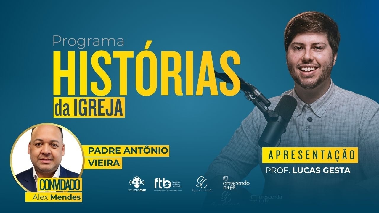 Padre Antônio Vieira- Programa Histórias da Igreja com Alex Mendes