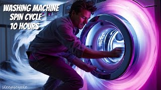 10 Hours Washing Machine Spin Cycle - Helping You To Relax And Sleep