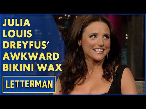 Julia Louis-Dreyfus' Awkward Bikini Wax | Letterman
