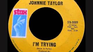Johnnie Taylor - I&#39;m Trying