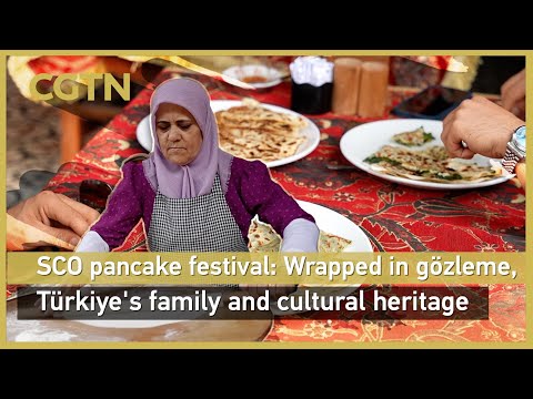SCO pancake festival: Wrapped in gözleme, Türkiye's family and cultural heritage