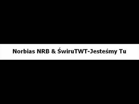 Norbias NRB & ŚwiruTWT-Jesteśmy Tu