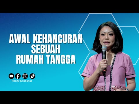 Awal Kehancuran Sebuah Rumah Tangga - Ps. Henny Kristianus