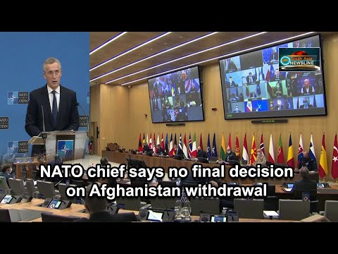 NATO chief says no final decision on Afghanistan withdrawal