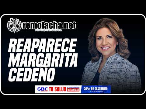 Reaparece Margarita Cedeño con nuevas aspiraciones