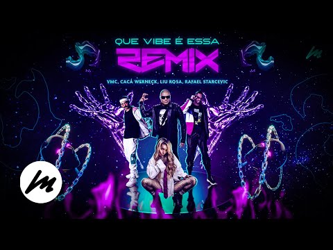 VMC, Cacá Werneck - Que Vibe é Essa? (Rafael Starcevic & Liu Rosa) [Remix]