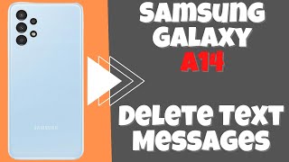 How to Delete Text Messages Samsung Galaxy A14