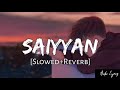 Saiyyan [Slowed+Reverb][Lyrics]-Kailash Kher | Audio Lyrics