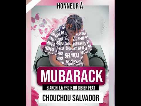 HONNEUR À MUBARACK BIANCHI LA PROIE DU GIBIER FEAT CHOUCHOU SALVADOR