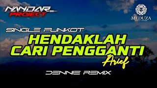 Download lagu Funkot HENDAKLAH CARI PENGGANTI Arief || By Dennie remix #fullhard mp3