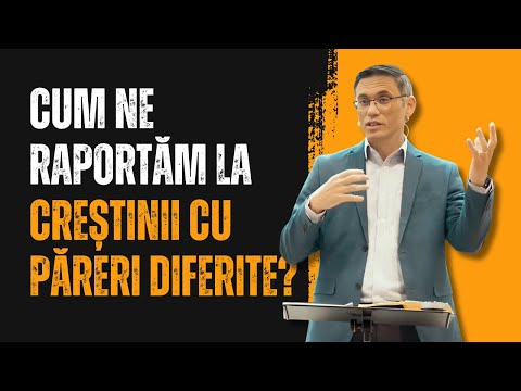 Cum ne raportăm la CREȘTINII cu PĂRERI DIFERITE? | Sam Cucu | Predici creștine