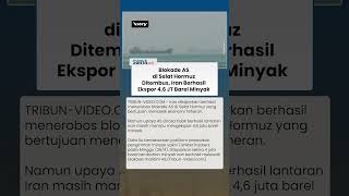 Upaya AS Cekik Ekonomi Teheran Gagal, Iran Loloskan Jutaan Barel Minyak di Selat Hormuz