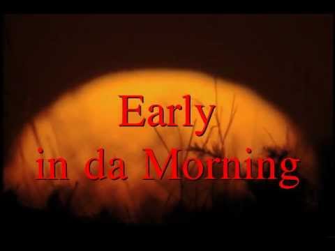 (Naughty Da Wildboy)Early in da Morning